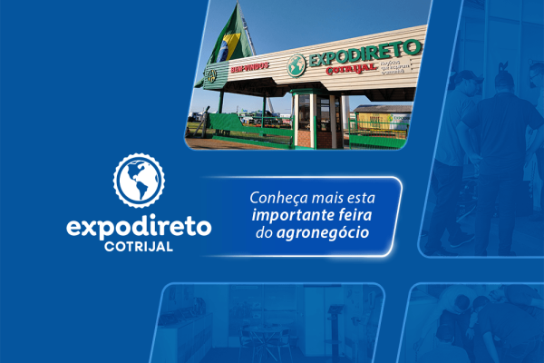 Expodireto Cotrijal: Conheça um pouco mais sobre esta importante feira do agronegócio